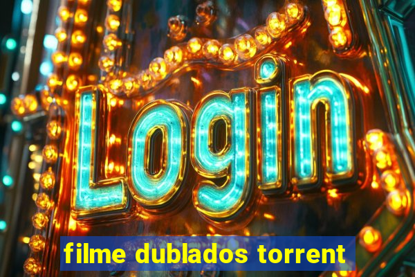 filme dublados torrent